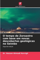 O tempo de Zoroastro com base em novas descobertas geológicas no Seistão (Portuguese Edition) 620233925X Book Cover
