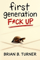 First Generation F*ck Up (The Rebuild Series) B0FR35DFTQ Book Cover