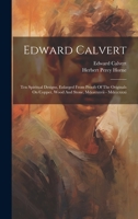Edward Calvert: Ten Spiritual Designs, Enlarged From Proofs Of The Originals On Copper, Wood And Stone, Mdcccxxvii - Mdcccxxxi 1019427175 Book Cover