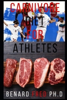 Carnivore Diet for Athletes: The Prefect and Important Things You Need to Know about Carnivore Diet and Athletes B084QMD9ZY Book Cover