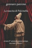 La nascita di Pulcinella: ovvero ll' ammore vence sempe, ma nun è sicuro ! (Le avventure di Pulcinella commedie teatrali) (Italian Edition) B0HGDVYY3V Book Cover