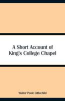 A Short Account of King's College Chapel 9353292093 Book Cover