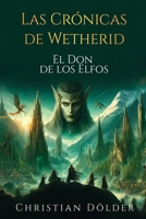 Las Crónicas de Wetherid: El Don de los Elfos (Spanish Edition) 3950554890 Book Cover