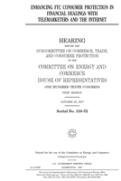 Enhancing FTC consumer protection in financial dealings with telemarketers and the Internet 1691336580 Book Cover