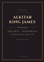 Alkitab King James - Perjanjian Baru, Inggris-Indonesia paralel: Perjanjian Baru dwibahasa, ayat demi ayat (KJV & Shellabear 1912) (Indonesian Edition) B0HGYVPTH3 Book Cover