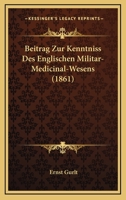 Beitrag Zur Kenntniss Des Englischen Militar-Medicinal-Wesens (1861) 1160321205 Book Cover