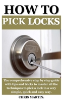 HOW TO PICK LOCKS: The ultimate guide on how to attack and master self defense, become an unbeatable warrior full of potential for multiple attacker, master all the martial methods and moves B08CMYCDZM Book Cover