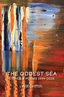 The Oddest Sea: Lyrics & Poems 1999-2026 B0GZ99M1Y6 Book Cover
