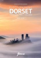 Photographing Dorset: Jurassic Coast - Purbeck - Rural Dorset 0992905141 Book Cover