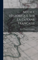 Notice Historique Sur La Guyane Française 1275624936 Book Cover