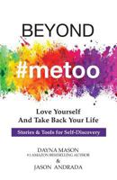BEYOND #metoo: Love yourself and Take Back Your Life 1981648836 Book Cover