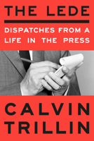 The Lede: Dispatches from a Life in the Press 0593596447 Book Cover