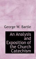 An Analysis And Exposition Of The Church Catechism: With Biblical References And Explanatory Notes (1868) 0353966061 Book Cover