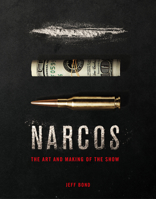 The Art and Making of Narcos 1785659081 Book Cover