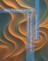 From Quantum Mechanics to Chronomorphy: New Thinking of Time 3982664721 Book Cover