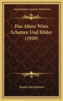 Das Altere Wien Schatten Und Bilder (1920) 1141691566 Book Cover