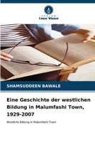 Eine Geschichte der westlichen Bildung in Malumfashi Town, 1929-2007 6206992608 Book Cover