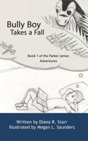 Bully Boy Takes a Fall: Book 1 of The Parker James Adventures 1523977280 Book Cover