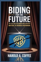 BIDDING FOR THE FUTURE: Why the Fight for Warner Bros. Discovery Matters to Viewers Everywhere B0FR8TQSDX Book Cover