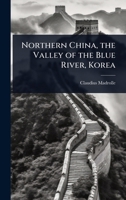Northern China, the valley of the Blue River, Korea 1377436926 Book Cover