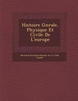 Histoire G N Rale, Physique Et Civile de L'Europe 1249957699 Book Cover