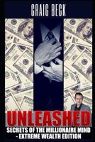 Unleashed: Secrets of the Millionaire Mind - Extreme Wealth Edition 179436997X Book Cover