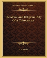 The Moral And Religious Duty Of A Chiropractor 1425321232 Book Cover