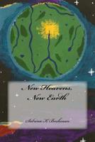 New Heavens, New Earth 1505824540 Book Cover