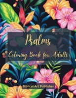 Psalms Coloring Book for Adults: A biblical coloring books, bible verses, scriptures and quotes coloring book. B08JF5FRTW Book Cover