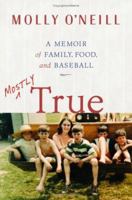 Mostly True: A Memoir of Family, Food, and Baseball 0743232682 Book Cover