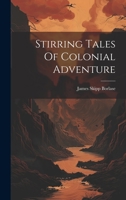 Stirring Tales Of Colonial Adventure... 3348103282 Book Cover