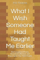 What I Wish Someone Had Taught Me Earlier: Real Lessons About Money, Boundaries, Burnout, and Preparing for Life Author Name B0GTFWT7XG Book Cover