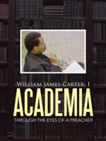 Academia: Through the Eyes of a Preacher 1512718300 Book Cover