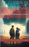 La Guerra de los Tiempos: El destino de la humanidad en juego B0C4SKZ8CZ Book Cover