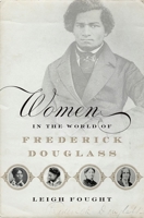 Women in the World of Frederick Douglass 0199782377 Book Cover