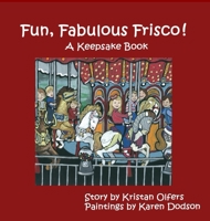 Fun, Fabulous Frisco!: New Edition 1419687891 Book Cover