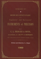 Handbook And Illustrated Catalogue of the Engineers' and Surveyors' Instruments of Precision - Made By C. L. Berger & Sons - 1900 1879335336 Book Cover