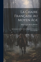 La Chaire Française Au Moyen Âge: Spécialement Au Xiiie Siècle, D'après Les Manuscrits Contemporains 1021749214 Book Cover