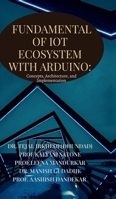 Fundamentals of IoT Ecosystem with Arduino: Concepts, Architecture, and Implementation B0FG54H22L Book Cover