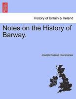 Notes on the History of Barway. 1241016917 Book Cover