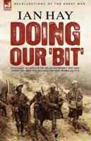 Doing Our 'Bit': Two Classic Accounts of the Men of Kitchener's 'New Army' During the Great War including The First 100,000 & All In It 1846773156 Book Cover