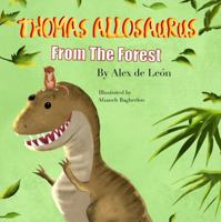 Thomas Allosaurus from the Forest 0578899329 Book Cover
