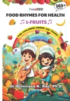 Food for Health 365-FRUITS: For children under 100 years. (Food Rhymes For Health 365) B0FKB5QD64 Book Cover
