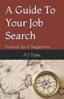 A Guide To Your Job Search: Practical Tips & Suggestions B0F2HY2K4J Book Cover