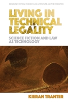 Living in Technical Legality: Science Fiction and Law as Technology 1474474799 Book Cover