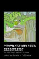 Photo Art and Your Imagination Volume 9 1304912876 Book Cover