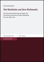Die Ruckkehr Auf Den Weltmarkt: Die Internationalisierung Der Bayer AG Leverkusen Nach Dem Zweiten Weltkrieg Bis Zum Jahre 1961 3515090290 Book Cover