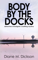 Body by the Docks: detectives investigate a baffling mystery (DI Jordan Carr) 1913516830 Book Cover