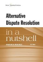 Alternative Dispute Resolution In A Nutshell, 2nd Ed. (Nutshell Series) 0314007814 Book Cover