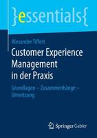 Customer Experience Management in der Praxis : Grundlagen - Zusammenh?nge - Umsetzung 3658273305 Book Cover